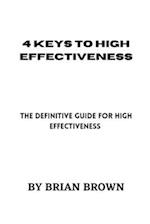 4 KEYS TO HIGH EFFECTIVENESS: The definitive guide for high effectiveness 