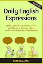 Daily English Expressions (book - 2): Speak English Like a Native 