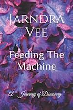 Feeding The Machine: A "Journey of Self Discovery" 