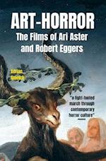 Art-Horror: The Films of Ari Aster and Robert Eggers 