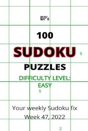 BP'S 100 EASY SUDOKU PUZZLES WEEK 47, 2022