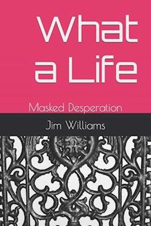 What a Life: Masked Desperation