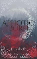 Aphotic Born: Immortal's End Book One 