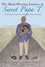 The Mask-Wearing Journey of Sweet Papa T: Why African American Men Hide Their Feelings 