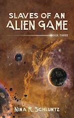 Slaves of an Alien Game: Book 3 