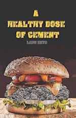 A Healthy Dose of Cement 