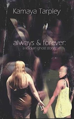 Always and Forever: A Lesbian Ghost Story