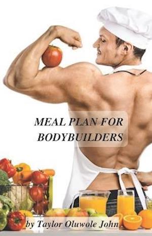 Meal plan for bodybuilders : What to eat and why