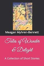 Tales of Wonder & Delight: A Collection of Short Stories 