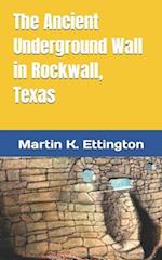 The Ancient Underground Wall in Rockwall, Texas 