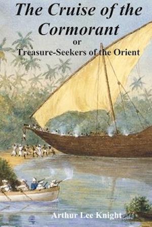 The Cruise of the "Cormorant.": or Treasure-Seekers of the Orient