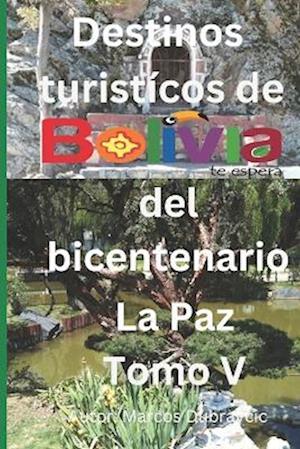 Destinos turisticos de Bolivia del Bicentenario La Paz Tomo V