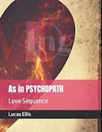 As in PSYCHOPATH: Love sequence 