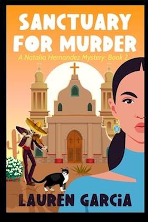 Sanctuary for Murder: A Natalia Hernandez Mystery: Book 2