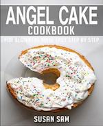 ANGEL CAKE COOKBOOK: BOOK 1, FOR BEGINNERS MADE EASY STEP BY STEP 