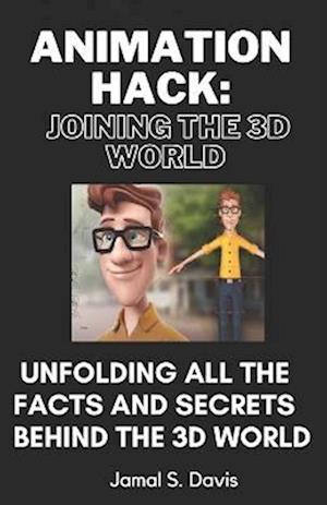 ANIMATION HACK: JOINING THE 3D WORLD : Complete dive into the 3D movie world