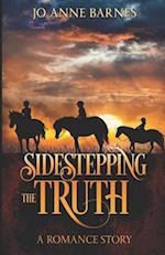 Sidestepping the Truth : A Romance Story That's Complicated 