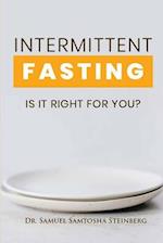 Intermittent Fasting: Is It Right for You? 