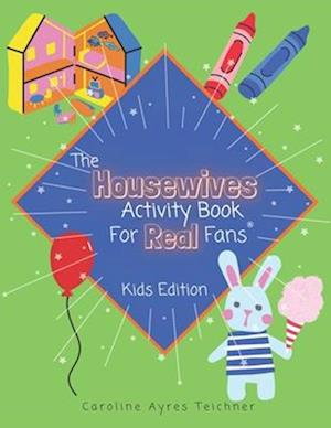 The Housewives Activity Book for Real Fans: Kids Edition