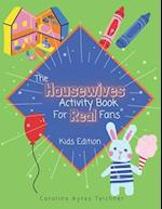 The Housewives Activity Book for Real Fans: Kids Edition 