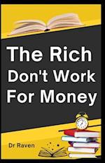The Rich don't work for Money 