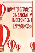 How to Become Financially Independent in Your 20s: Work Hard While Avoiding Social Traps 