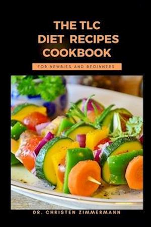 THE TLC DIET COOKBOOK FOR NEWBIES AND BEGINNERS