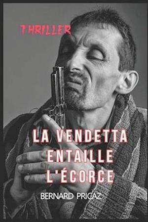 La vendetta entaille l'écorce.