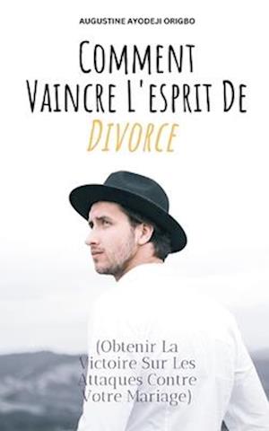 Comment Vaincre L'esprit De Divorce