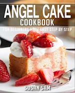 ANGEL CAKE COOKBOOK: BOOK 3, FOR BEGINNERS MADE EASY STEP BY STEP 