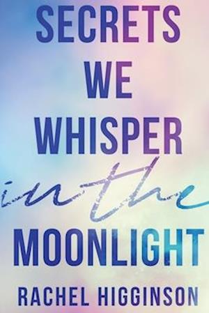 Secrets We Whisper in the Moonlight