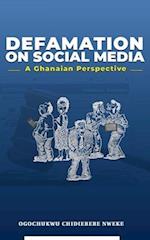 DEFAMATION ON SOCIAL MEDIA: A GHANAIAN PERSPECTIVE 