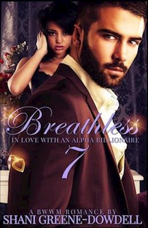 Breathless 7: In Love With an Alpha Billionaire