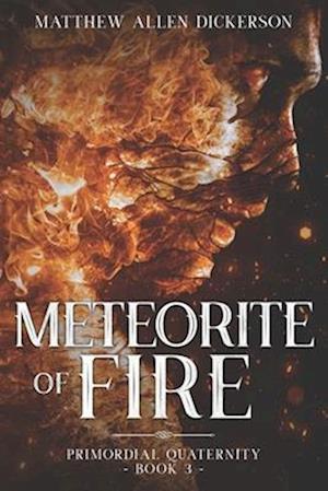 Meteorite of Fire: Primordial Quaternity: Book 3