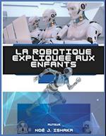 La Robotique Expliquée aux Enfants