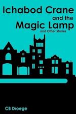 Ichabod Crane and the Magic Lamp and Other Stories 