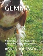 GEMMA: A short story in loving memory of our loyal and forgiving dog, Gemma. 