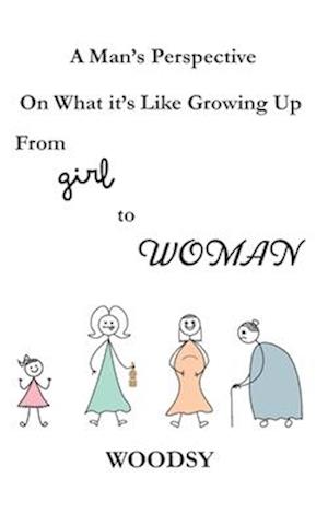 A Man's Perspective On What it's Like Growing Up From Girl to Woman