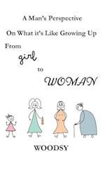 A Man's Perspective On What it's Like Growing Up From Girl to Woman 