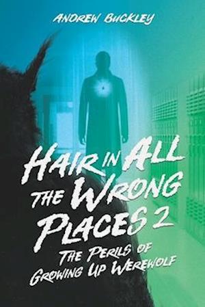 Hair in All the Wrong Places 2: The Perils of Growing Up Werewolf