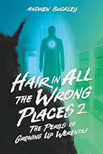 Hair in All the Wrong Places 2: The Perils of Growing Up Werewolf 
