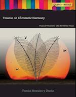 Treatise on Chromatic Harmony: Music for musicians who don't know music 