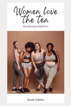 Women Love the Tea: Our Journey to Self-Love