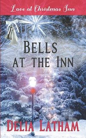 Bells at the Inn: Love at Christmas Inn