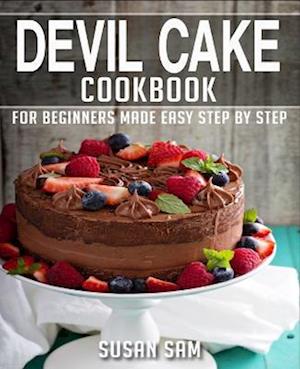 DEVIL CAKE COOKBOOK: BOOK 3, FOR BEGINNERS MADE EASY STEP BY STEP