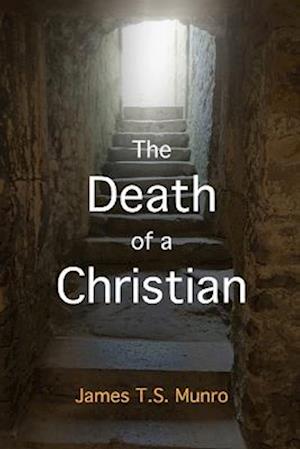 The Death of a Christian: A Biblical insight into death; the current and future implications