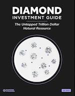Diamond Standard's Diamond Investment Guide 2022: The Untapped Trillion Dollar Natural Resource 