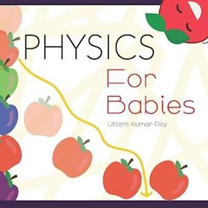 Physics For Babies: Why Apples Fall On Ground? Gravity For Babies (Science Gifts For Kids)