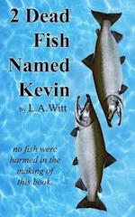 2 Dead Fish Named Kevin 