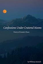 Confessions Under Cratered Moons: Poetry of Cosmic Chaos 